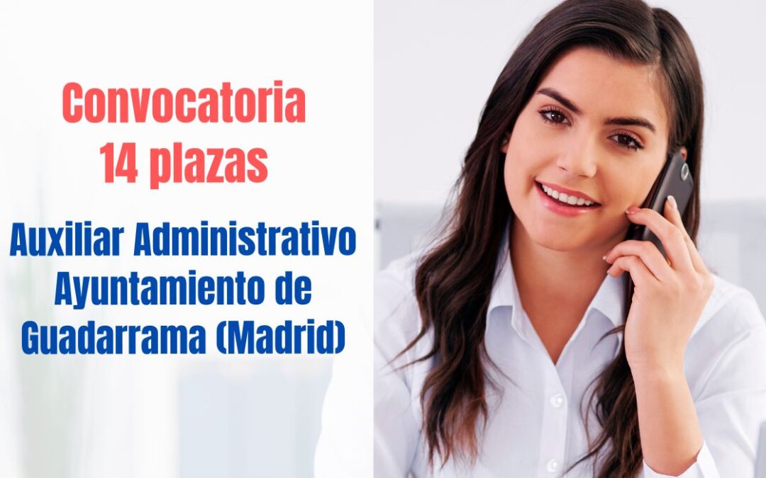 Convocatoria 14 plazas Auxiliar Administrativo en el Ayuntamiento de Guadarrama
