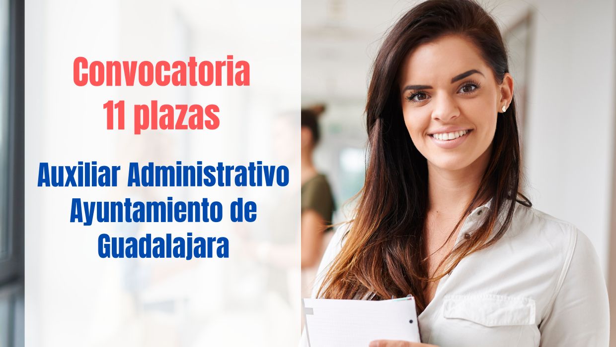 11 plazas Auxiliar Administrativo Ayuntamiento Guadalajara