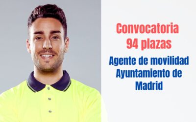 Convocatoria 94 plazas Agente de Movilidad Ayuntamiento de Madrid