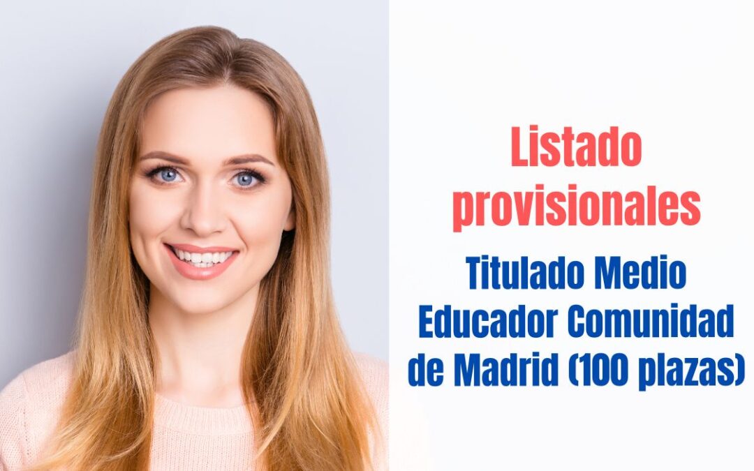 Listados provisionales Titulado Medio Educador CAM 2023