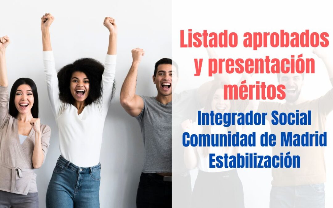 Aprobados fase oposición Integración Social Comunidad de Madrid Estabilización