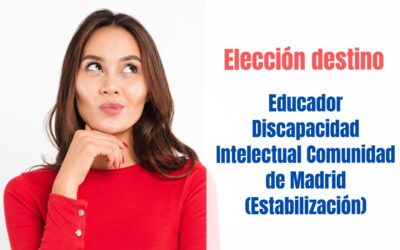 Listados aprobados y elección de destinos Educador Discapacidad Intelectual de Madrid Estabilización