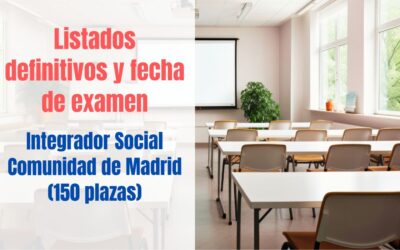 Listados definitivos y fecha examen Integración Social Comunidad de Madrid