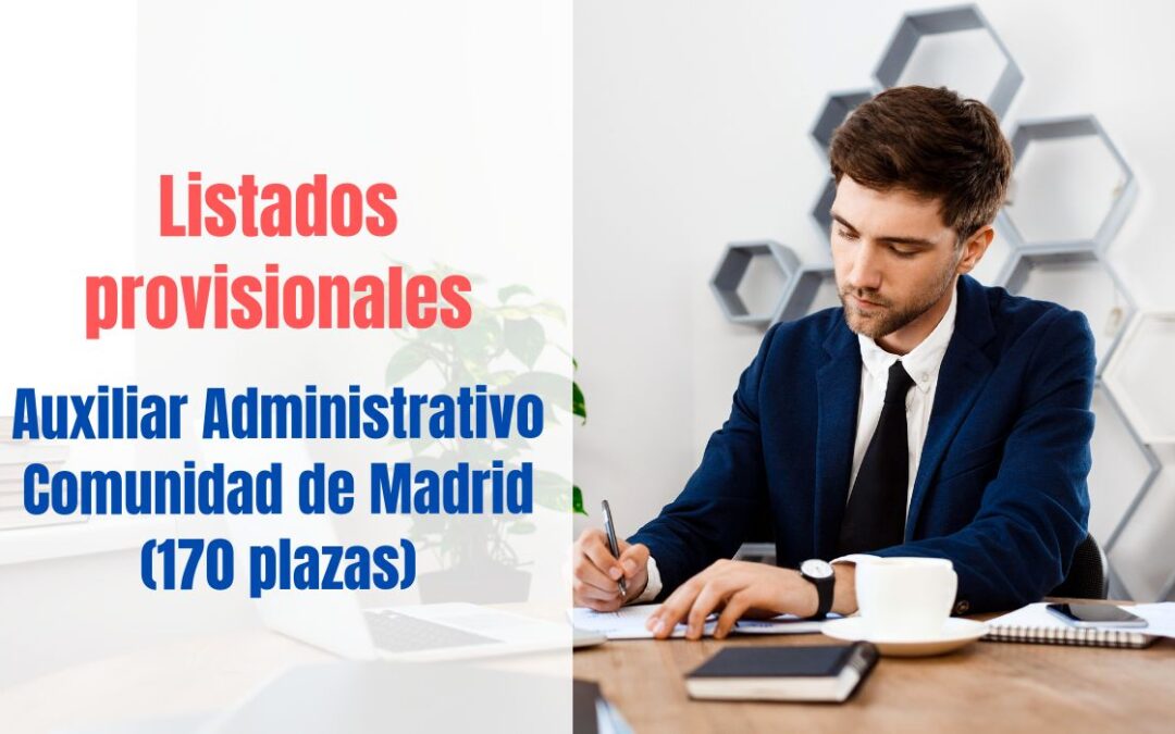 Listados provisionales Auxiliar Administrativo Comunidad de Madrid 2023