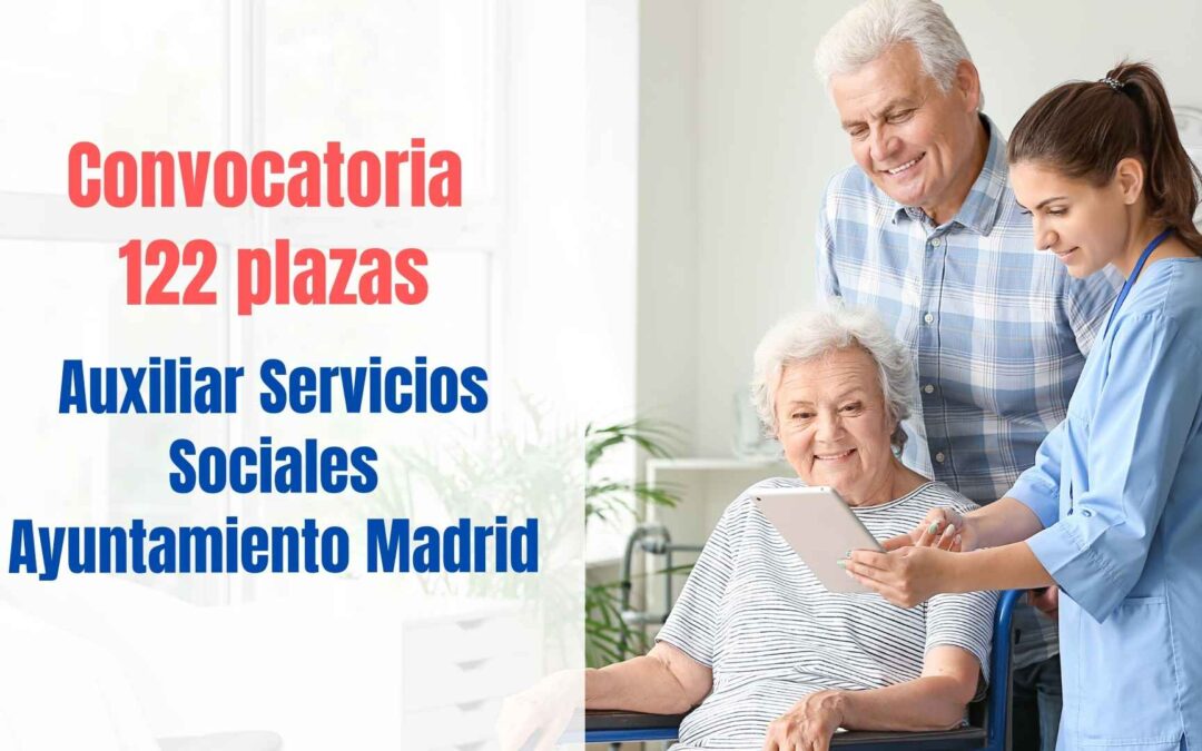 Convocatoria 122 plazas Auxiliar de Servicios Sociales Ayuntamiento de Madrid