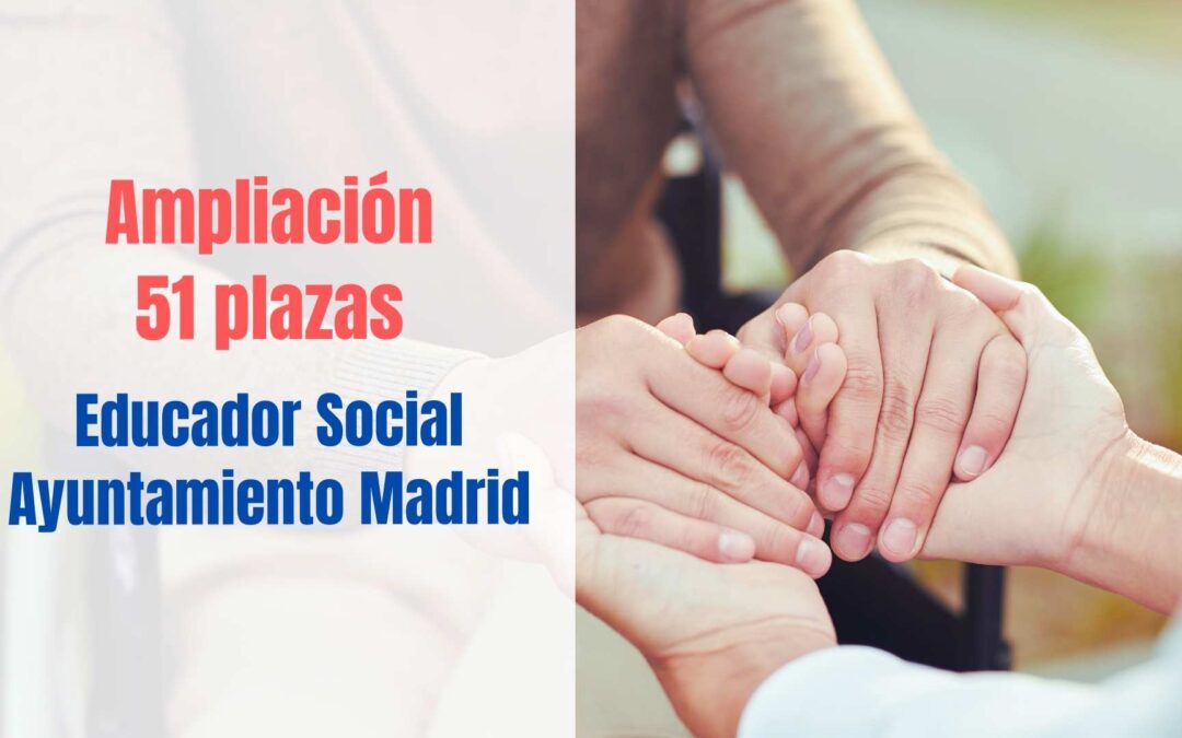 Ampliación plazas Educador Social Ayuntamiento de Madrid