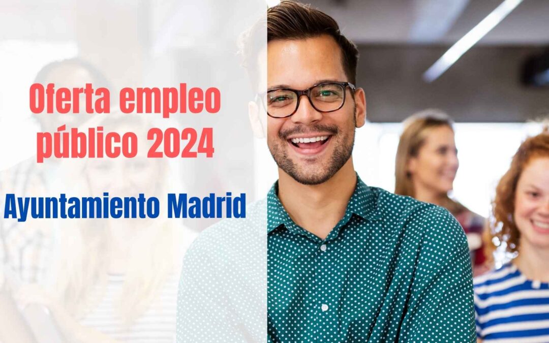 Oferta de empleo público Ayuntamiento de Madrid 2024