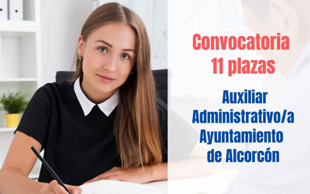 Convocatoria 11 plazas Auxiliar Administrativo en el Ayuntamiento de Alcorcón