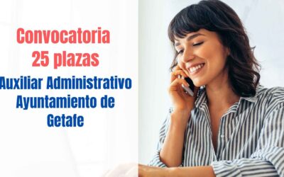 Convocatoria 25 plazas Auxiliar Administrativo en el Ayuntamiento de Getafe