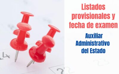Listados provisionales y fecha de examen Auxiliar Administrativo del Estado