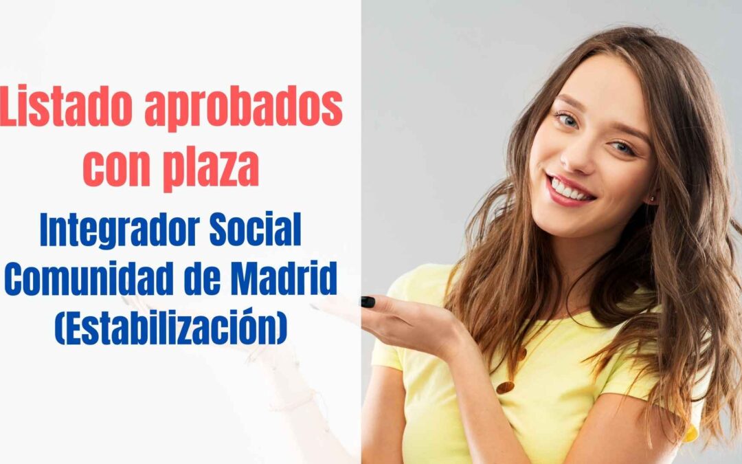 Listado aprobados con plaza Integración Social Comunidad de Madrid Estabilización