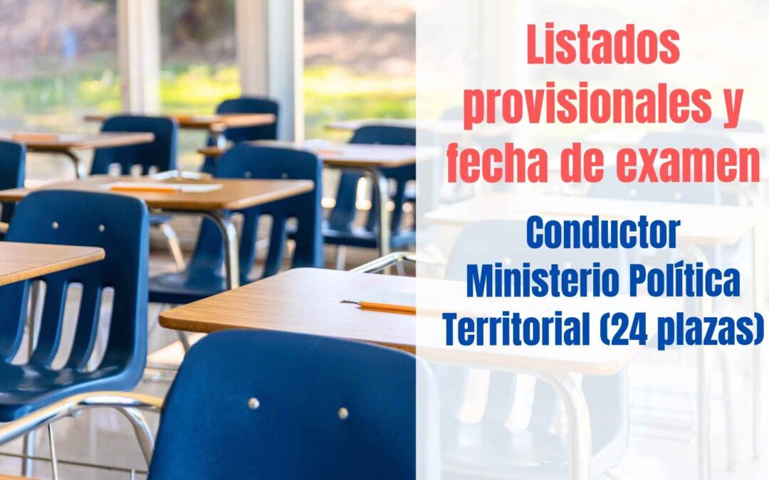 Listados provisionales y fecha de examen Conductor Ministerio Política Territorial