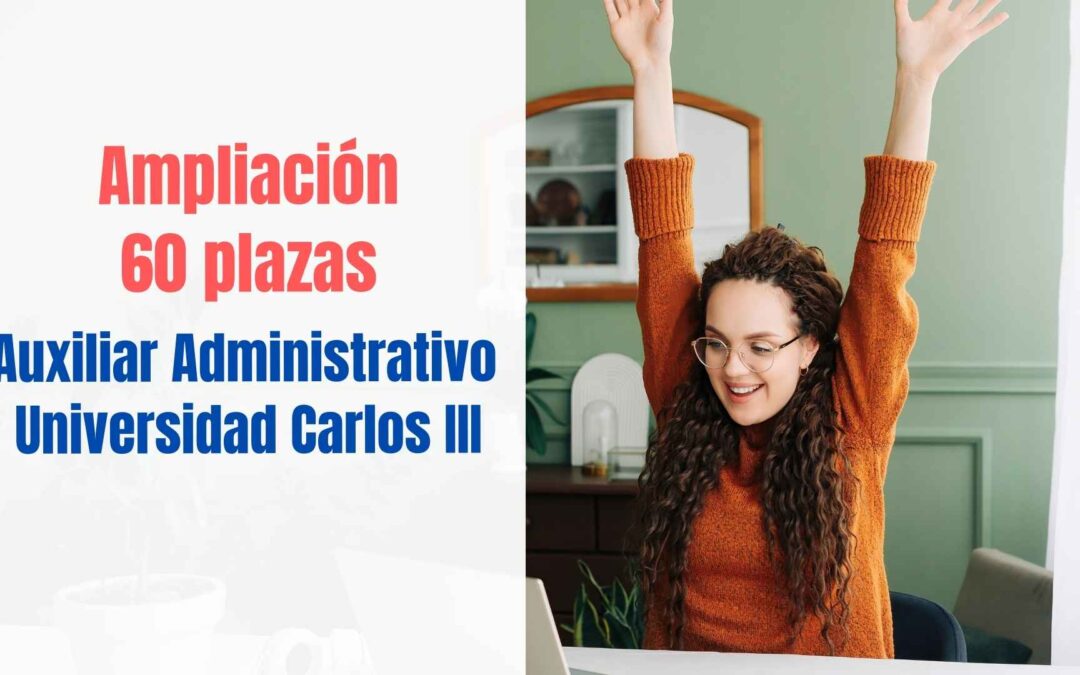Ampliación plazas Auxiliar Administrativo Universidad Carlos III (UC3M)