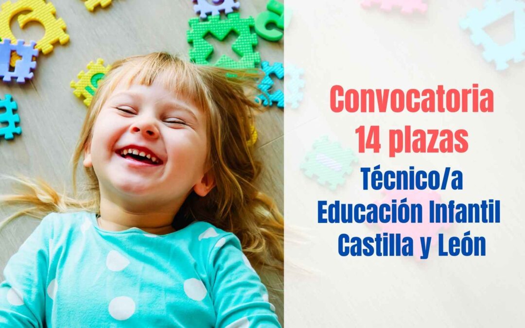 Convocatoria Técnico-a Superior en Educación Infantil en Castilla y León