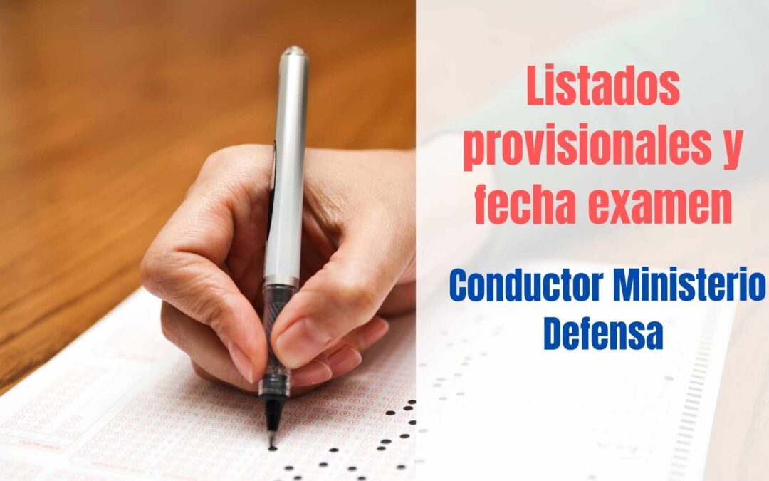 Listados provisionales y fecha de examen Conductor Ministerio Defensa