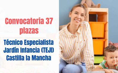 Convocadas 37 plazas Técnico Especialista en Jardín de Infancia en Castilla la Mancha