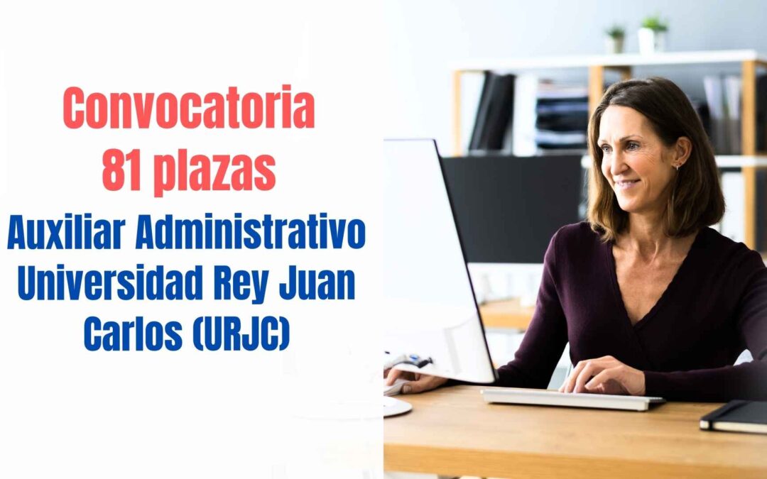 Convocatoria 81 plazas Auxiliar Administrativo Universidad Rey Juan Carlos