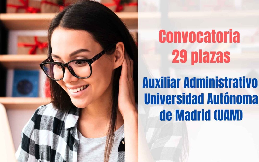 Convocadas 29 plazas de Auxiliar Administrativo para la Universidad Autónoma (UAM)