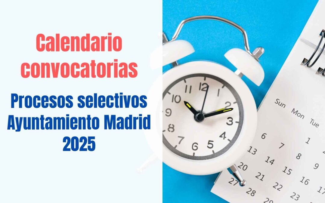 Calendario convocatorias Ayuntamiento de Madrid 2025