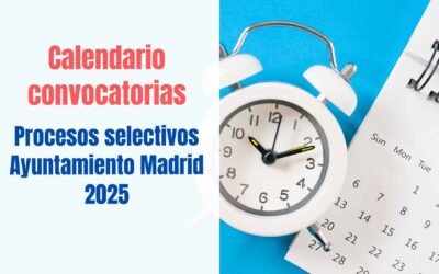 Calendario convocatorias Ayuntamiento de Madrid 2025