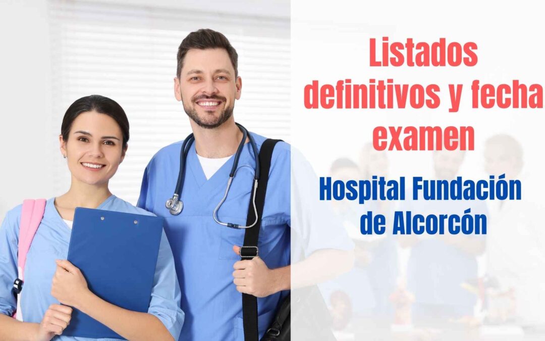 Listados definitivos y fecha examen Hospital Alcorcón