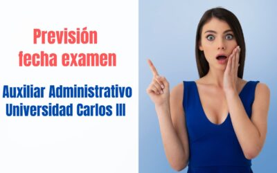 Previsión fecha examen Auxiliar Administrativo UC3M