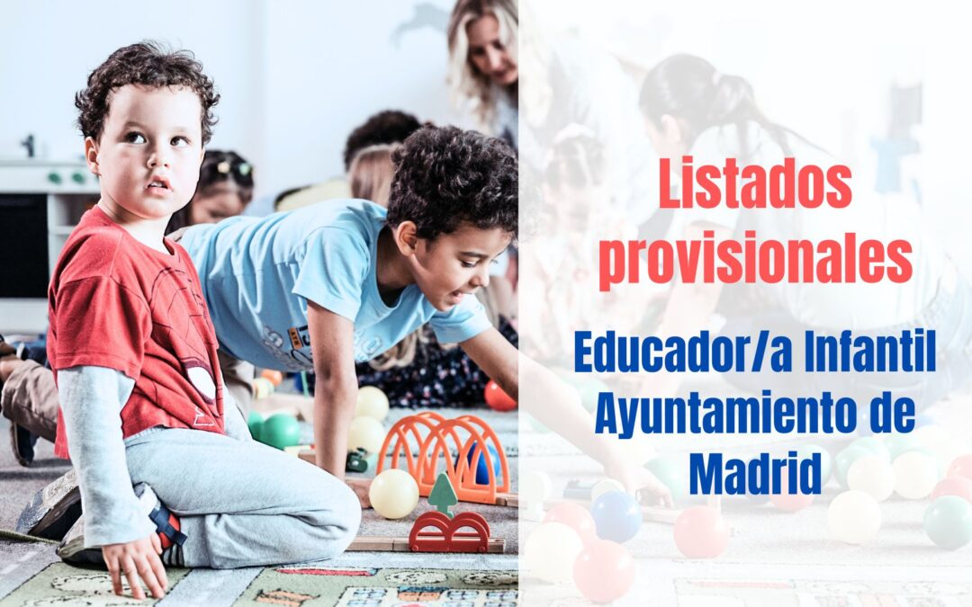 Listados provisionales oposición Educador Infantil Ayuntamiento de Madrid