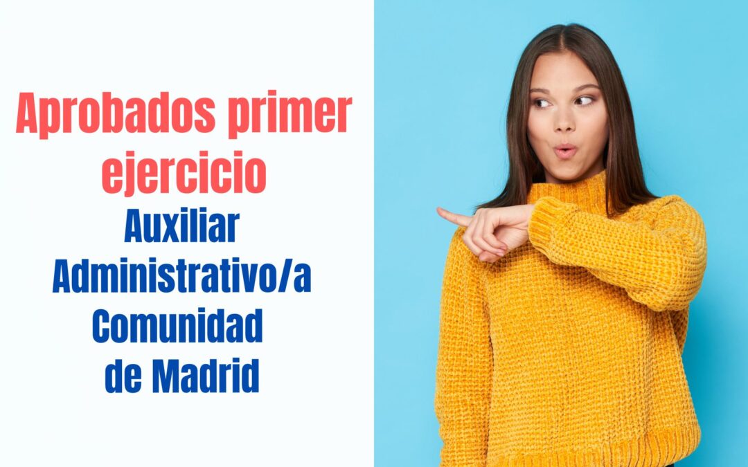 Aprobados primer ejercicio Auxiliar Administrativo Comunidad de Madrid