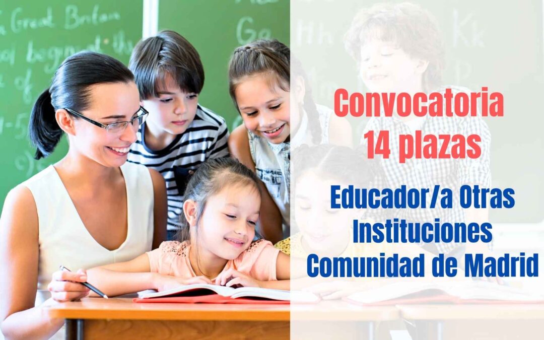 14 plazas para Educador Otras Instituciones Comunidad de Madrid