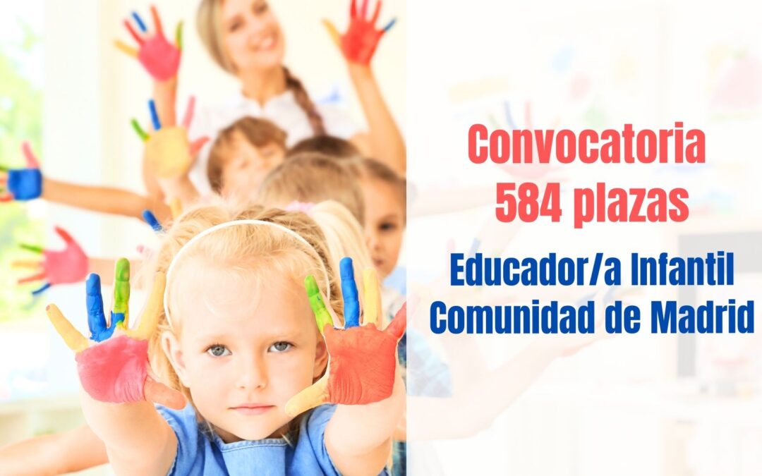 584 plazas para Educador Infantil Comunidad de Madrid