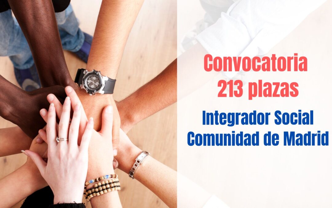 213 plazas para Integrador Social Comunidad de Madrid