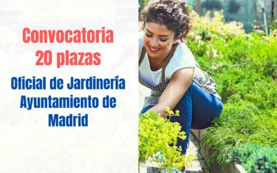 Convocatoria 20 plazas Oficial Jardinería Ayuntamiento de Madrid