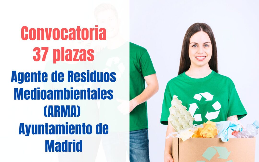 Convocatoria 37 plazas Agente de Residuos Medioambientales Ayuntamiento de Madrid