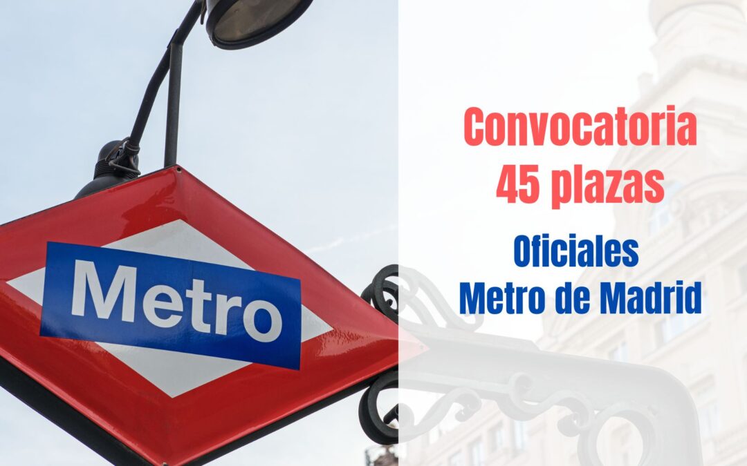 Convocatoria 45 plazas Oficiales Metro de Madrid