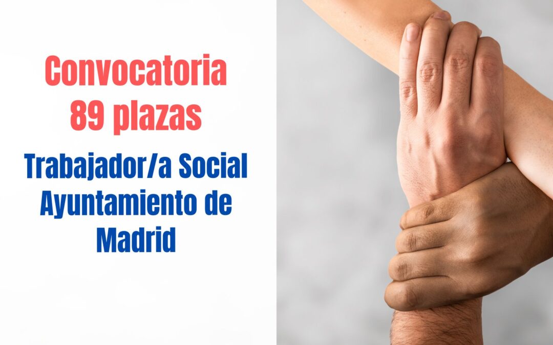 Convocatoria 89 plazas Trabajador/a Social Ayuntamiento de Madrid