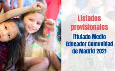 Listados provisionales Titulado Medio Educador Comunidad de Madrid 2021