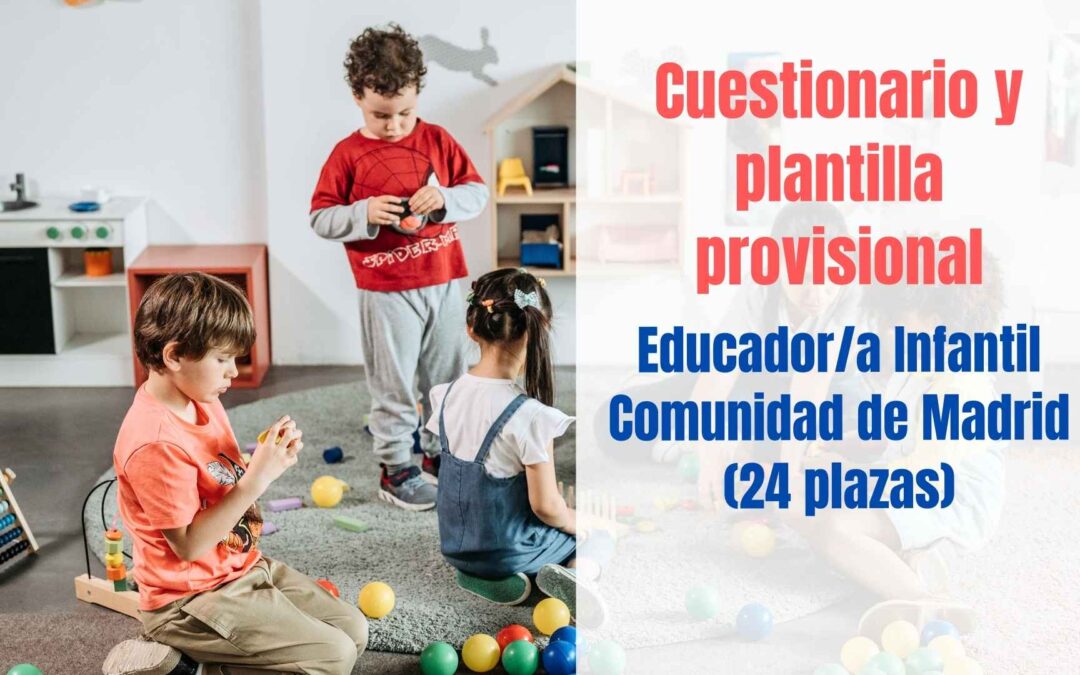 Cuestionario y plantilla provisional Educador Infantil CAM 2021