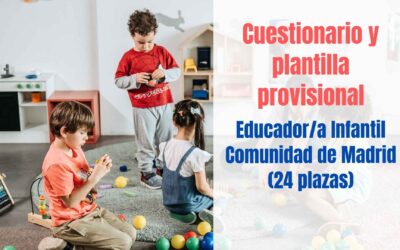 Cuestionario y plantilla provisional Educador Infantil CAM 2021