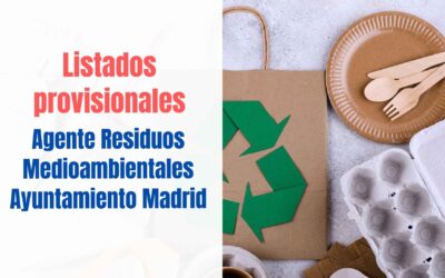 Listados provisionales Agente de Residuos Medioambientales Ayuntamiento Madrid