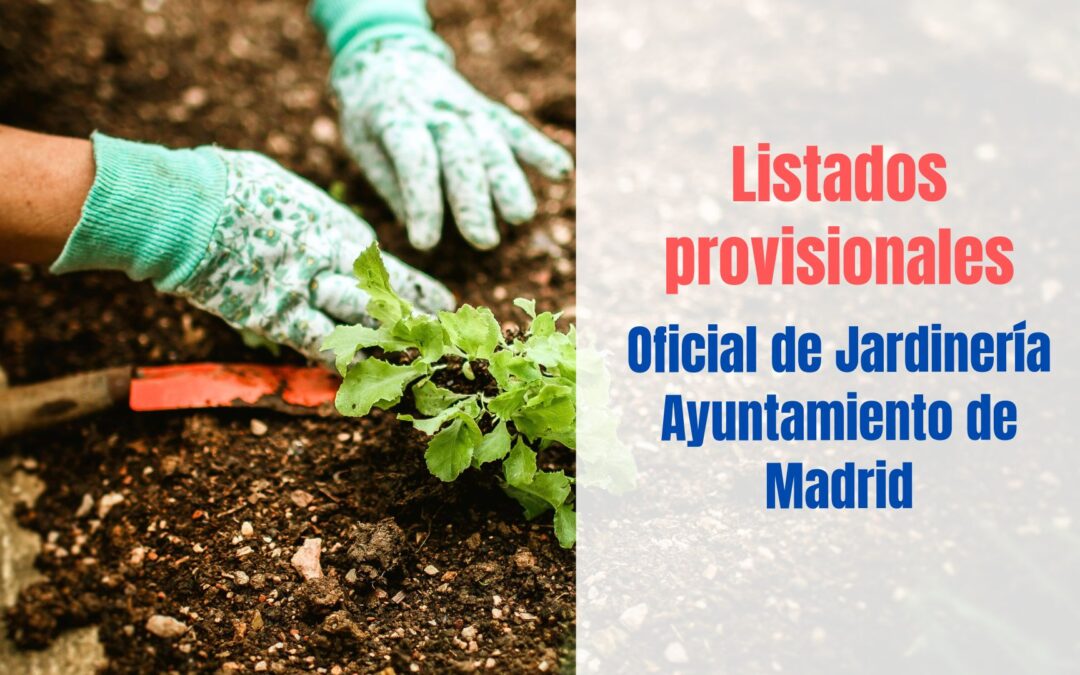 Listados provisionales Oficial de Jardinería Ayuntamiento Madrid