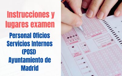 Lugares e instrucciones examen POSI Ayuntamiento de Madrid