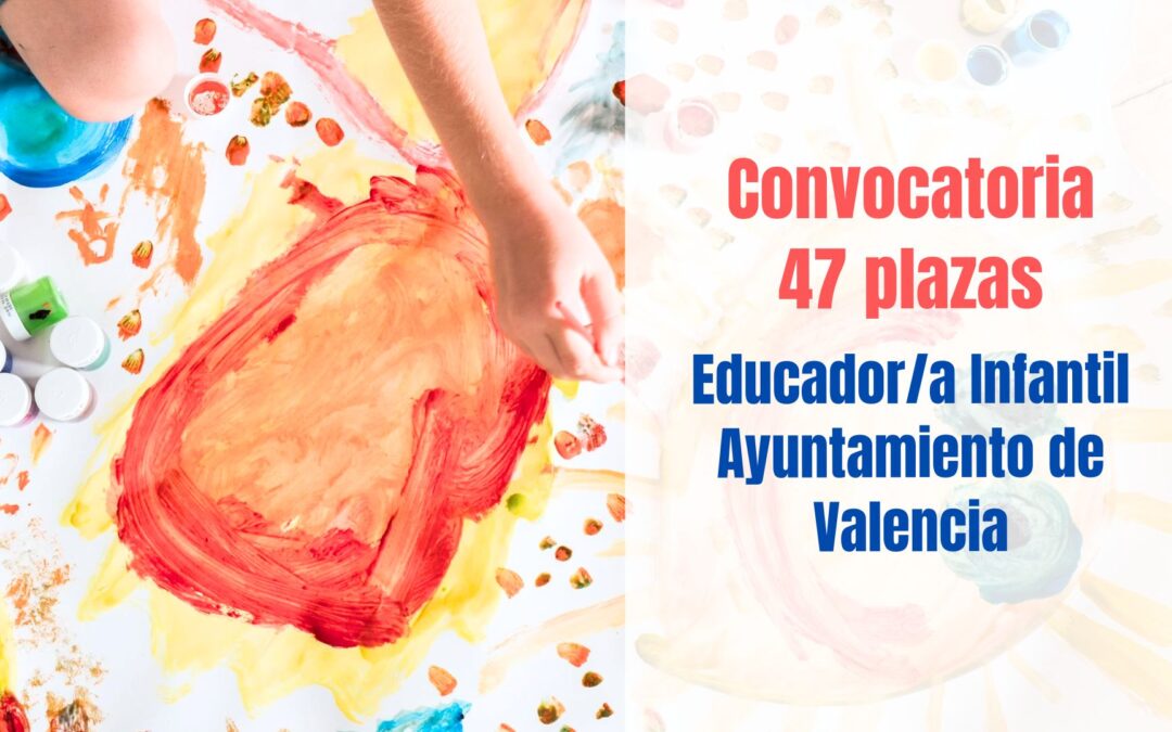 Convocatoria 47 plazas Educador Infantil Valencia