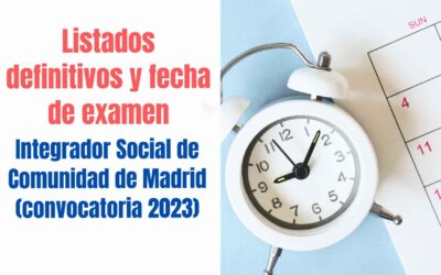Listados definitivos y fecha examen Integrador Social Comunidad de Madrid