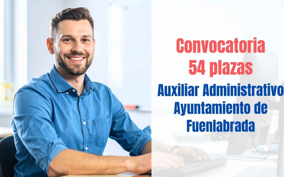 Convocatoria 54 plazas Auxiliar Administrativo Ayuntamiento Fuenlabrada