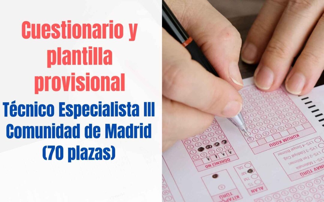 Cuestionario y plantilla provisional Técnico Especialista III Comunidad de Madrid