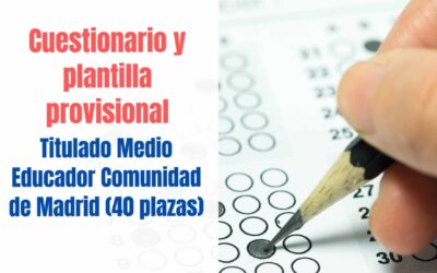 Cuestionario y plantilla provisional Titulado Medio Educador Comunidad de Madrid