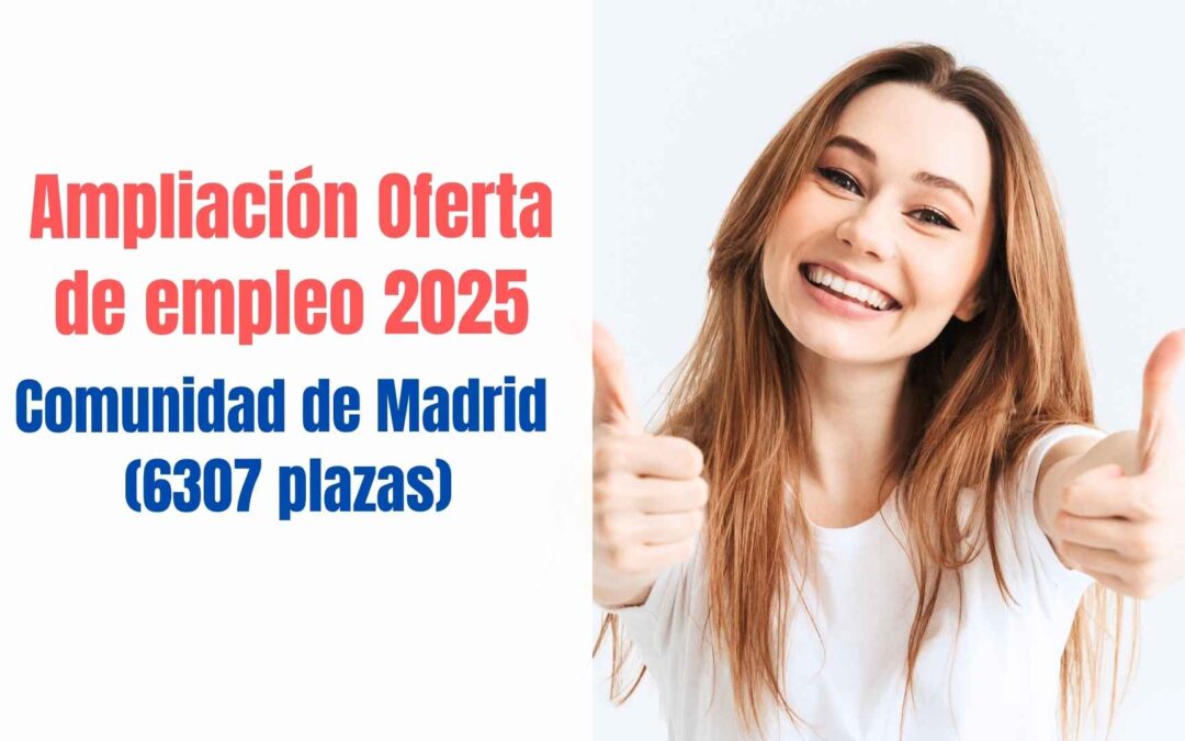 Ampliación Oferta de empleo Comunidad de Madrid 2025