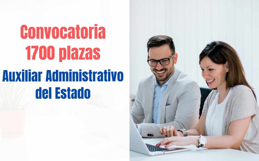 Convocatoria 1700 plazas Auxiliar Administrativo del Estado