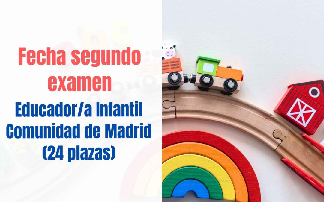 Listados aprobados y fecha segundo examen Educador Infantil Comunidad de Madrid