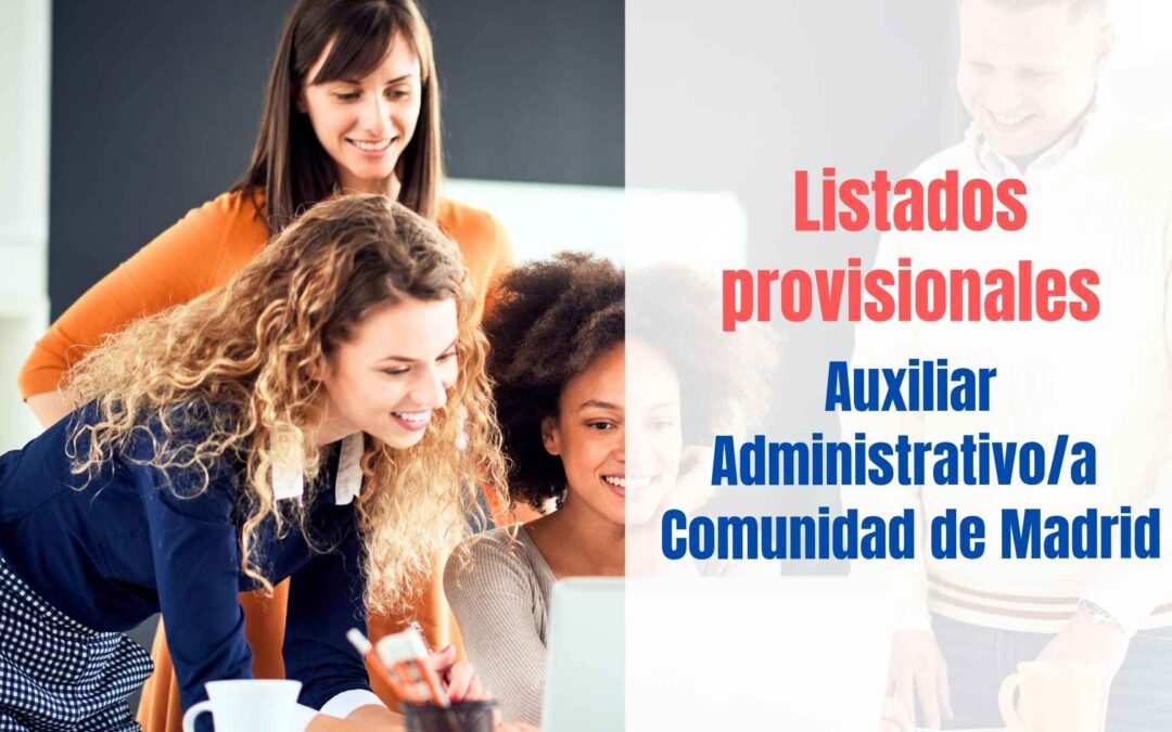 Listados provisionales Auxiliar Administrativo/a Comunidad de Madrid